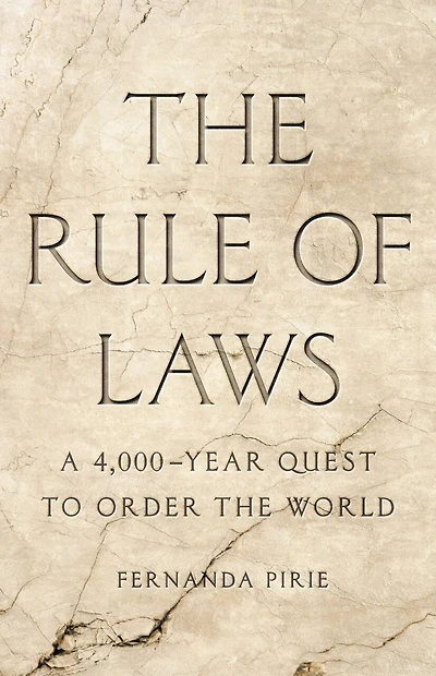 the Rule of Laws: A 4,000-Year Quest to Order World