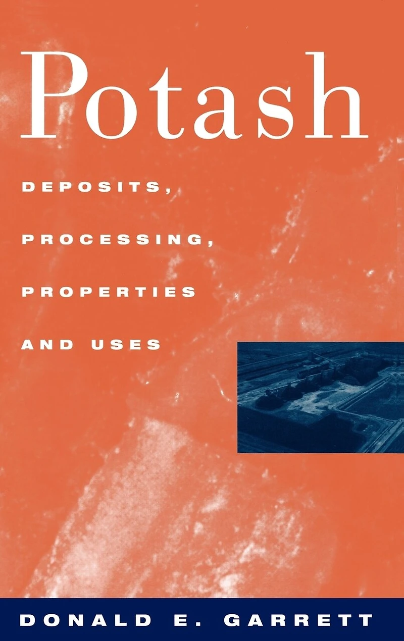 Potash: Deposits, processing, properties and uses