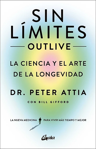 Sin límites (Outlive): La ciencia y el arte de la longevidad