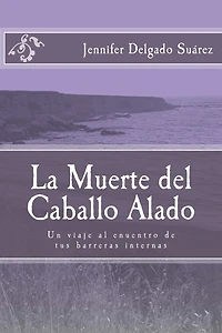 La Muerte del Caballo Alado: Un viaje al encuentro de tus barreras internas