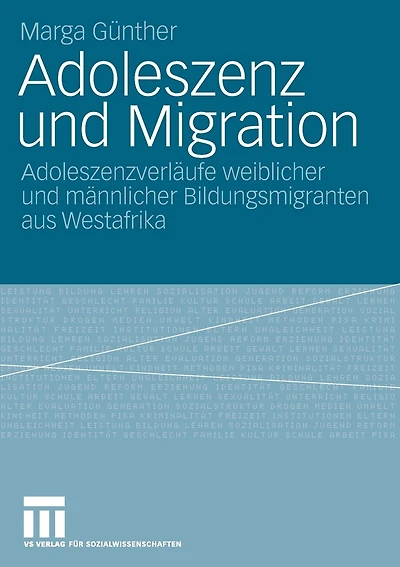 Adoleszenz und Migration: Adoleszenzverläufe weiblicher und männlicher Bildungsmigranten aus Westafrika