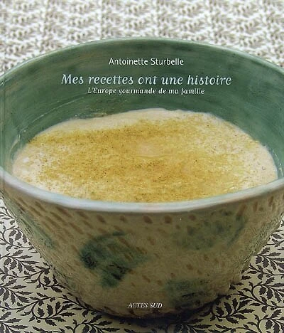 Mes recettes ont une histoire: l'Europe gourmande de ma famille