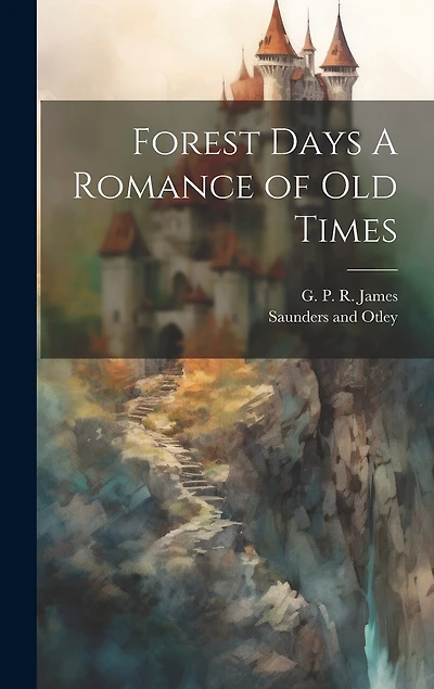 Forest Days A Romance of Old Times