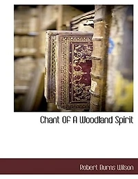 Chant of a Woodland Spirit (Classic Reprint)