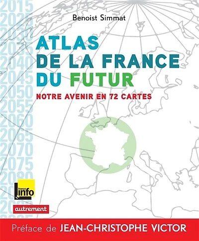 Atlas de la France du futur: notre avenir en 72 cartes