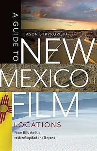 A Guide to New Mexico Film Locations: From Billy the Kid Breaking Bad and Beyond