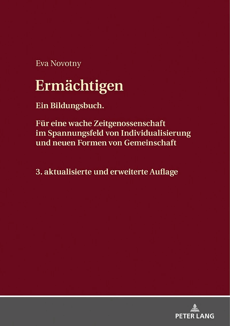 Ermaechtigen: Ein Bildungsbuch. Fuer eine wache Zeitgenossenschaft im Spannungsfeld von Individualisierung und neuen Formen Gemeinschaft