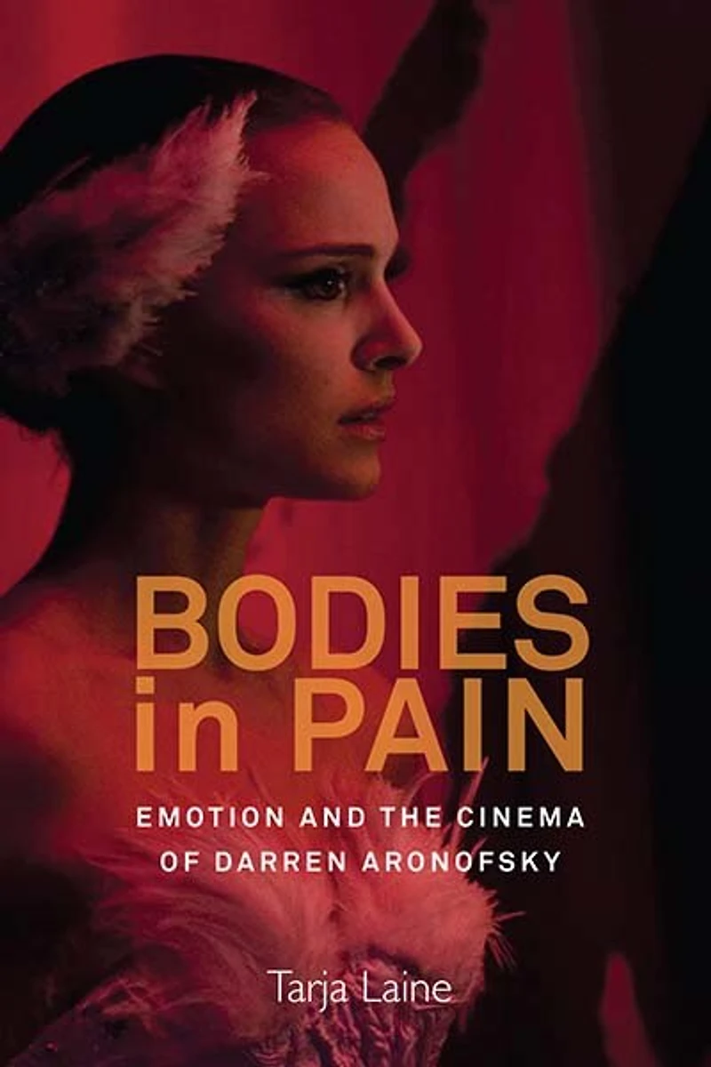 Bodies Pain: Emotion and the Cinema of Darren Aronofsky