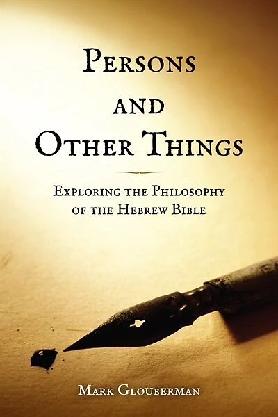 Persons And Other Things: Exploring The Philosophy Of Hebrew Bible
