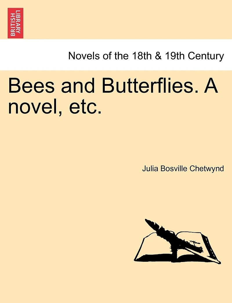 Bees And Butterflies. A Novel, Etc.