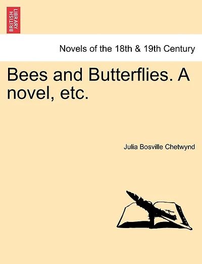 Bees And Butterflies. A Novel, Etc.