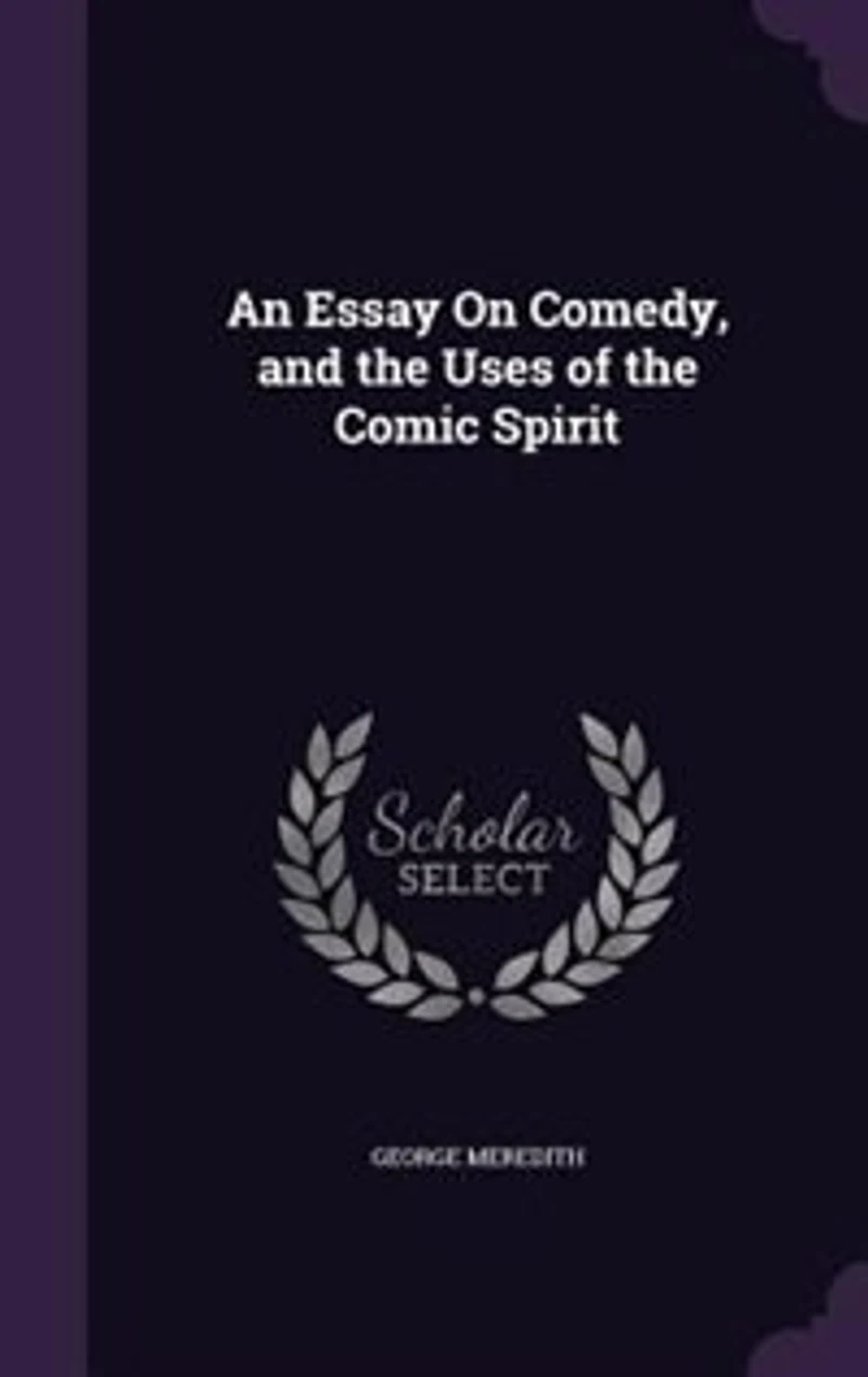 An Essay On Comedy, and the Uses of the Comic Spirit