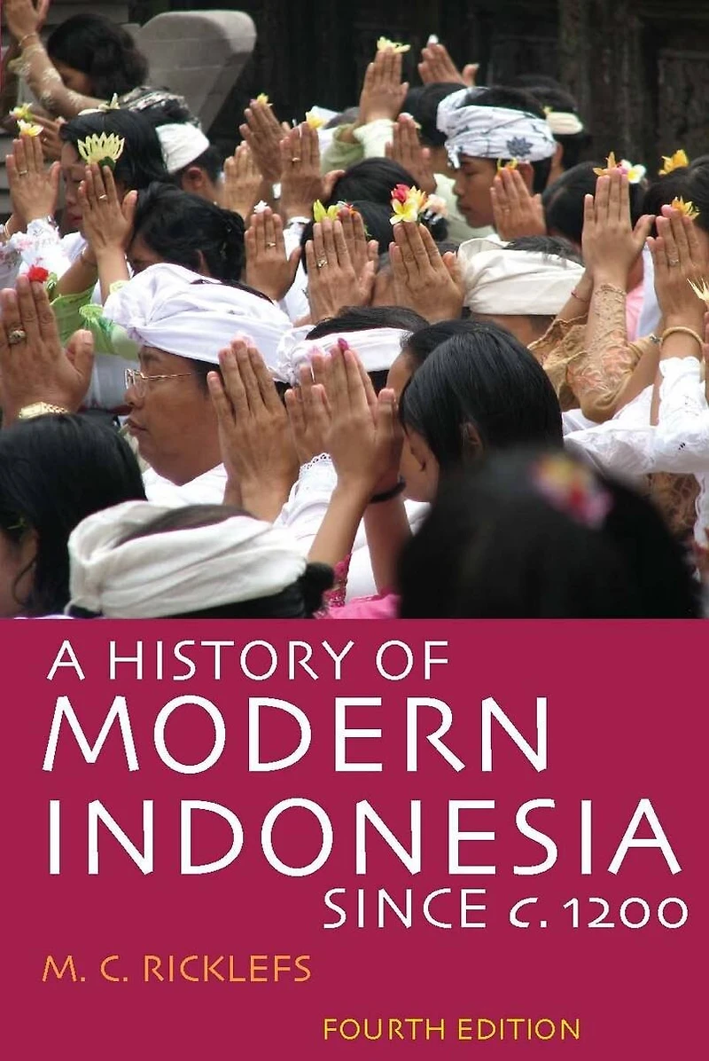 A History of Modern Indonesia Since c. 1200: Fourth Edition
