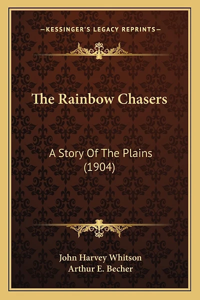 The Rainbow Chasers: A Story Of The Plains (1904)