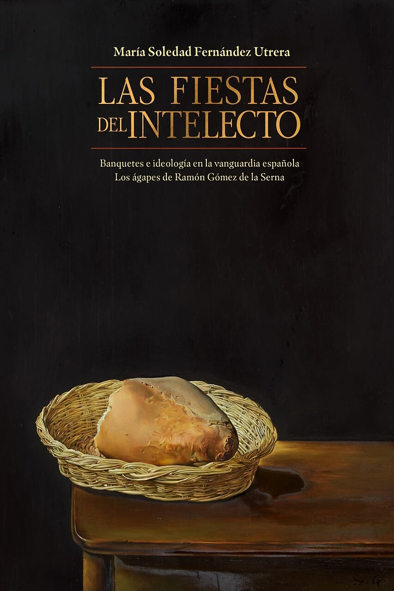 Las fiestas del intelecto. Banquetes e ideología en la vanguardia española: Los ágapes de Ramón Gómez Serna