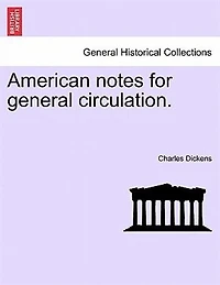 American Notes For General Circulation.