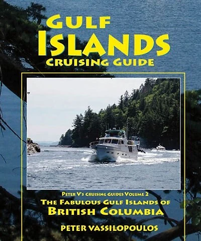 Gulf Islands Cruising Guide - Volume 2: The Fabulous Gulf Islands of British Columbia