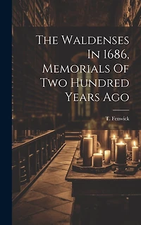 The Waldenses In 1686, Memorials Of Two Hundred Years Ago