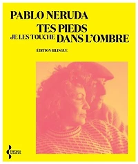 Tes pieds je les touche dans l'ombre - Edition Bilingue: (édition bilingue)