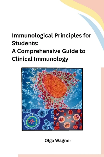 Immunological Principles for Students: A Comprehensive Guide to Clinical Immunology