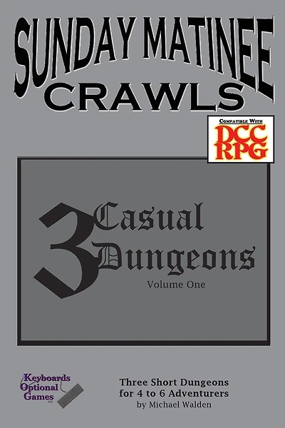 Sunday Matinee Crawls: 3 Casual Dungeons Volume 1