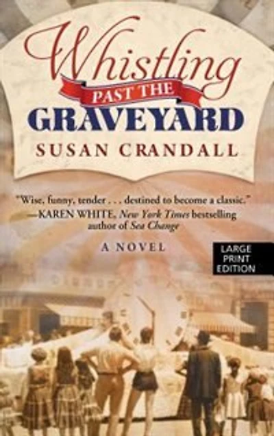 Whistling Past The Graveyard: (Large Print)