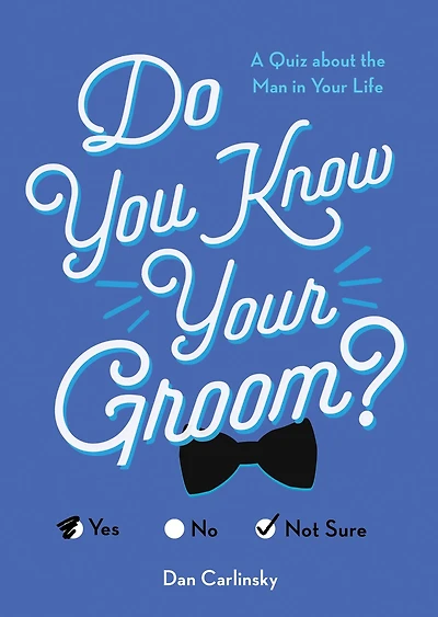 Do You Know Your Groom?: A Quiz About The Man In Your Life