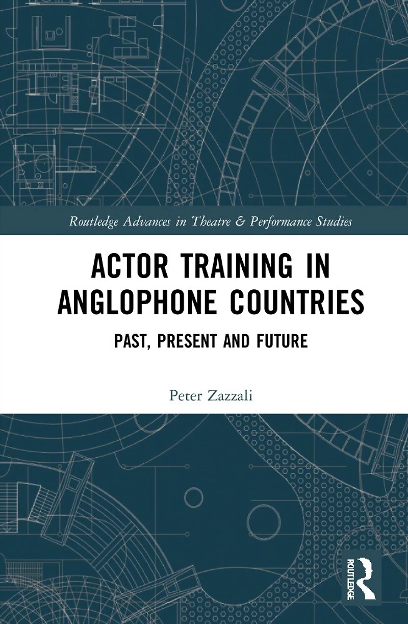 Actor Training Anglophone Countries: Past, Present and Future