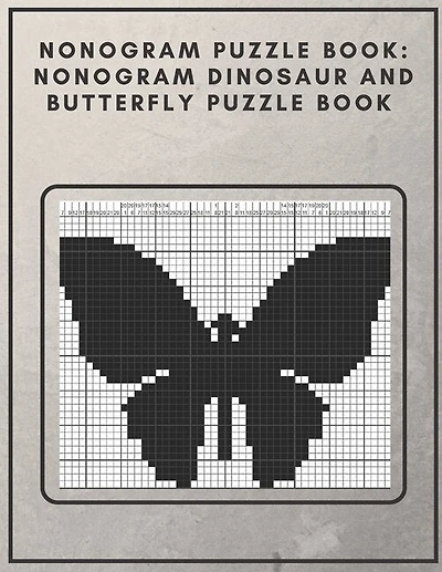 Nonogram Puzzle Book: Nonogram Dinosaur and Butterfly Puzzle Book : Nonogram Puzzle Books for Adults
