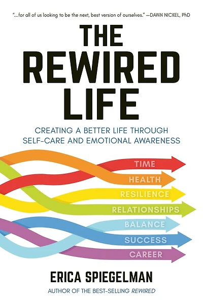 The Rewired Life: Creating A Better Life Through Self-care And Emotional Awareness