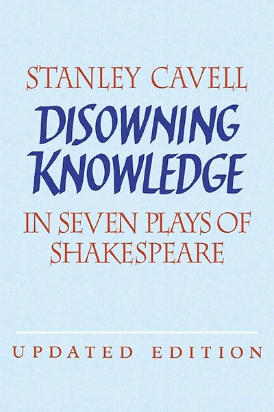 Disowning Knowledge: Seven Plays of Shakespeare