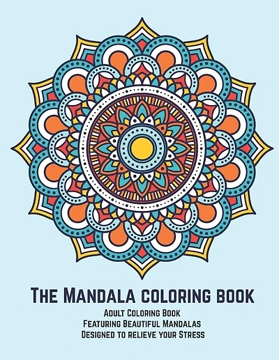 The Mandala coloring book: Adult Coloring Book Featuring Beautiful Mandalas Designed to relieve your Stress