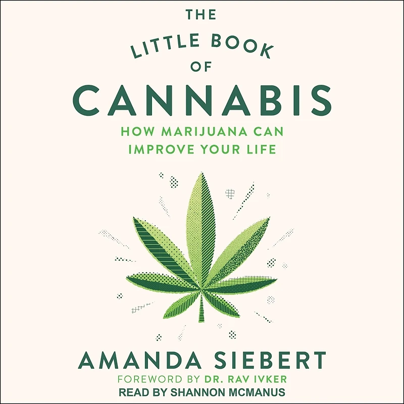 The Little Book of Cannabis Lib/E: How Marijuana Can Improve Your Life