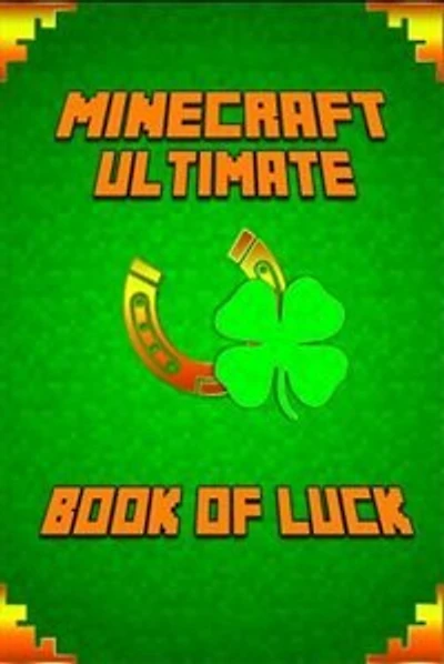Minecraft: The Book of Luck: Spectacular Masterpiece That Reveals Mastery of Luck in Minecraft and Life.