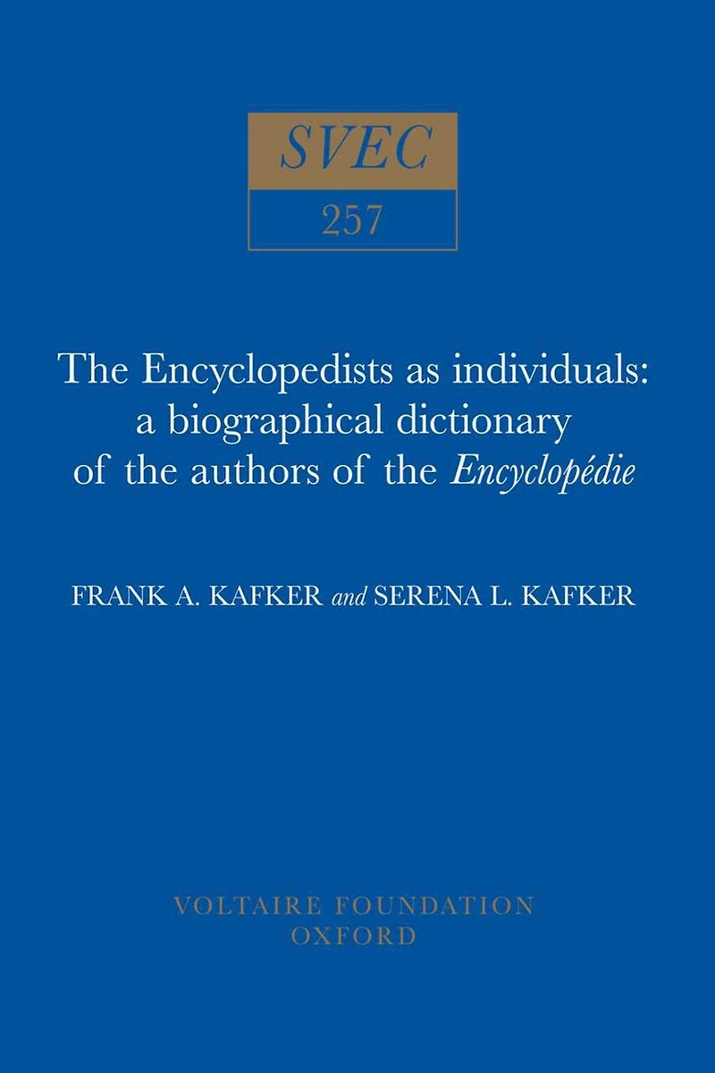 The Encyclopedists as Individuals: A Biographical Dictionary of the Authors of the 'Encyclopédie'