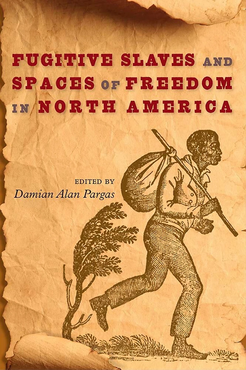 Fugitive Slaves and Spaces of Freedom North America