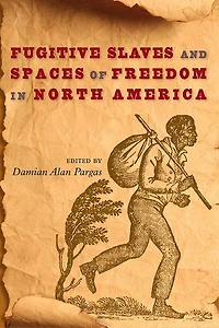 Fugitive Slaves and Spaces of Freedom North America