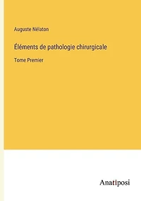 léments de pathologie chirurgicale: Tome Premier