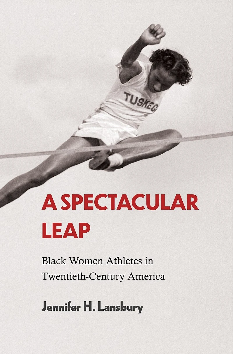 A Spectacular Leap: Black Women Athletes Twentieth-Century America