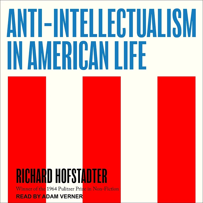 Anti-Intellectualism American Life Lib/E