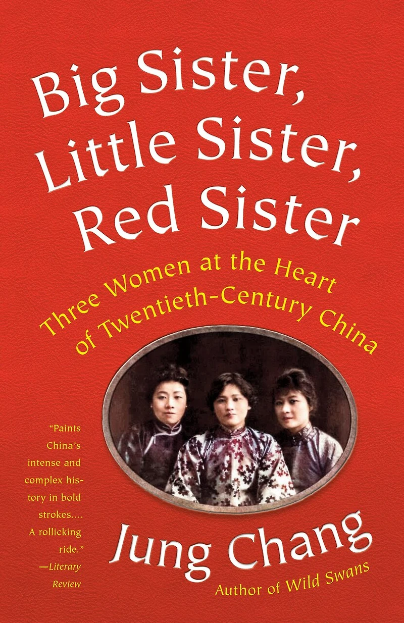 Big Sister, Little Red Sister: Three Women At The Heart Of Twentieth-century China