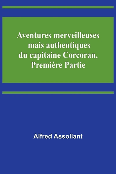 Aventures merveilleuses mais authentiques du capitaine Corcoran, Première Partie