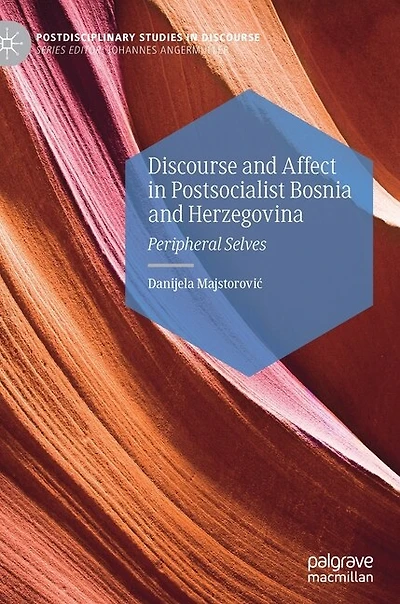 Discourse and Affect Postsocialist Bosnia Herzegovina: Peripheral Selves