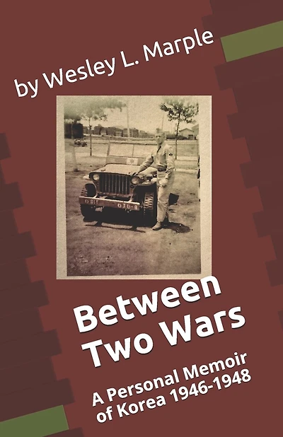 Between Two Wars: A Personal Memoir of South Korea 1946 -1948