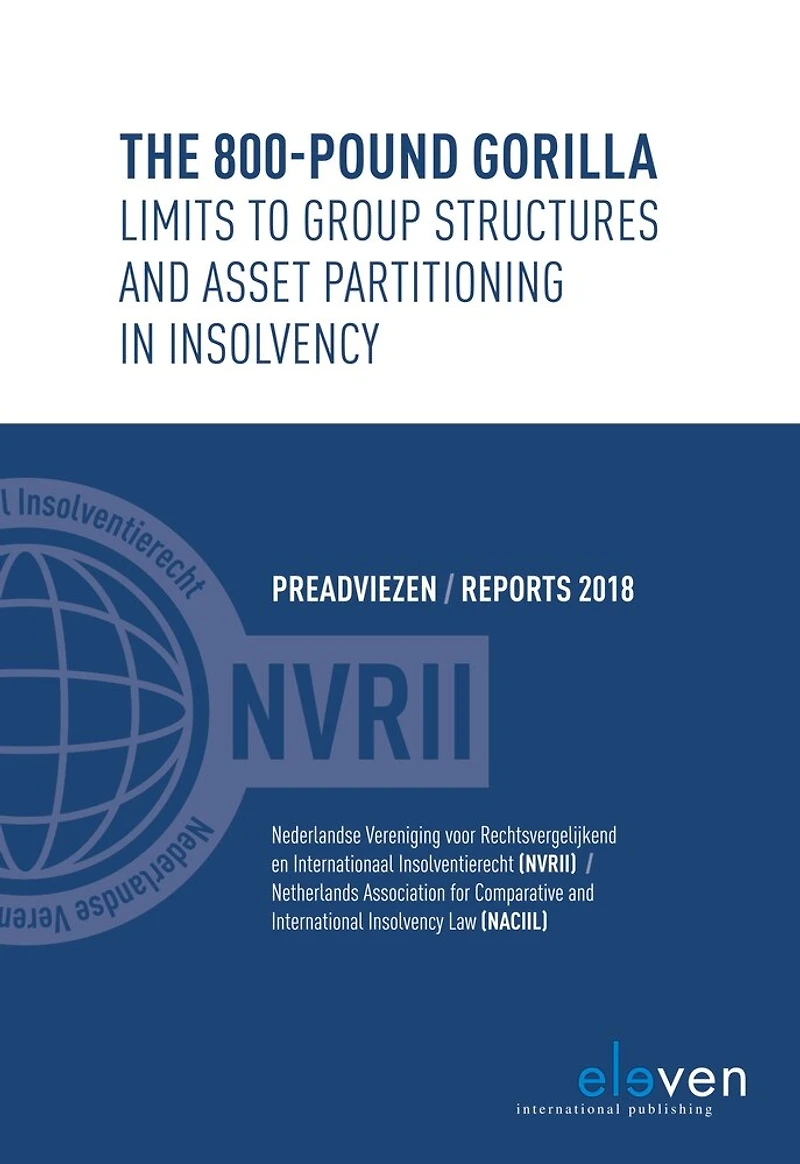 The 800-pound Gorilla: Limits to Group Structures and Asset Partitioning in Insolvency: Preadviezen / Reports 2018