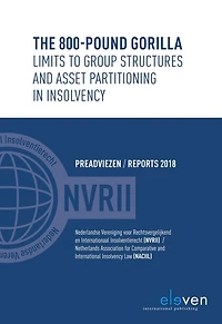 The 800-pound Gorilla: Limits to Group Structures and Asset Partitioning in Insolvency: Preadviezen / Reports 2018
