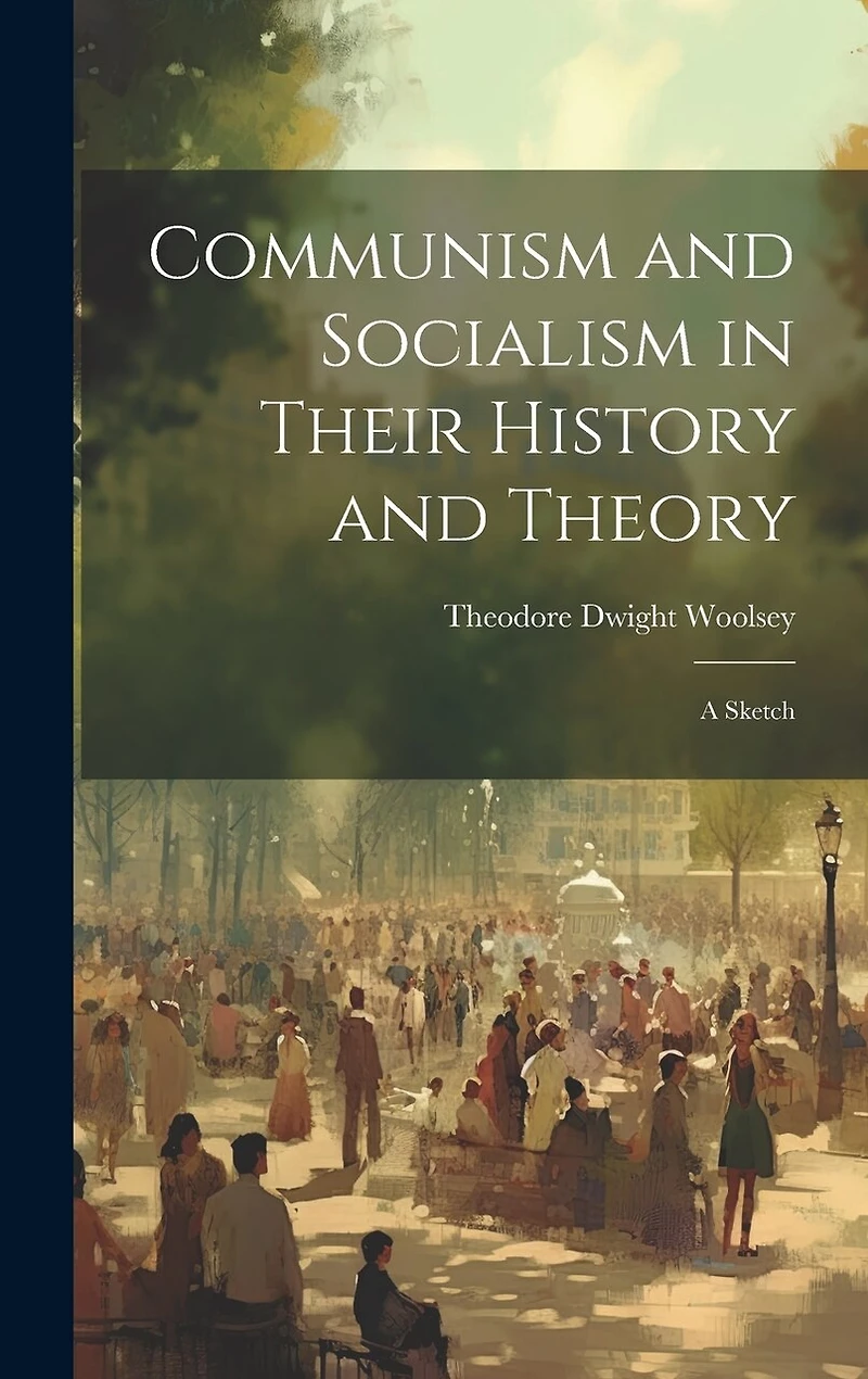 Communism and Socialism in Their History and Theory: A Sketch