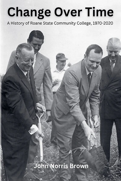 Change Over Time: A History of Roane State Community College, 1970-2020