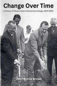 Change Over Time: A History of Roane State Community College, 1970-2020