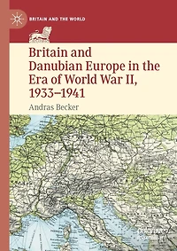 Britain and Danubian Europe in the Era of World War II, 1933-1941